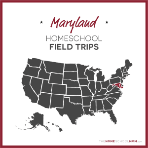 Maryland Homeschool Field Trips – TheHomeSchoolMom.com