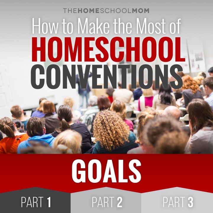 Homeschool Conventions, Part 1: Goals