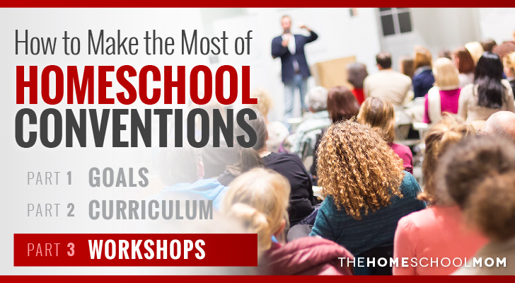 Homeschool Conventions, Part 3: Workshops