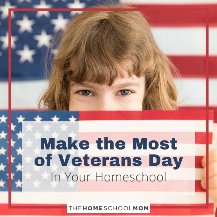 Make the Most of Veterans Day in Your Homeschool