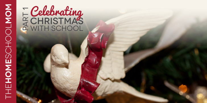 TheHomeSchoolMom Blog: Celebrating Christmas with School