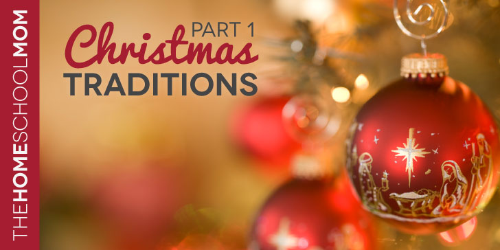 TheHomeSchoolMom Blog: Christmas Traditions, Part 1