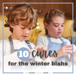 10 Ideas for Curing the Winter Blahs