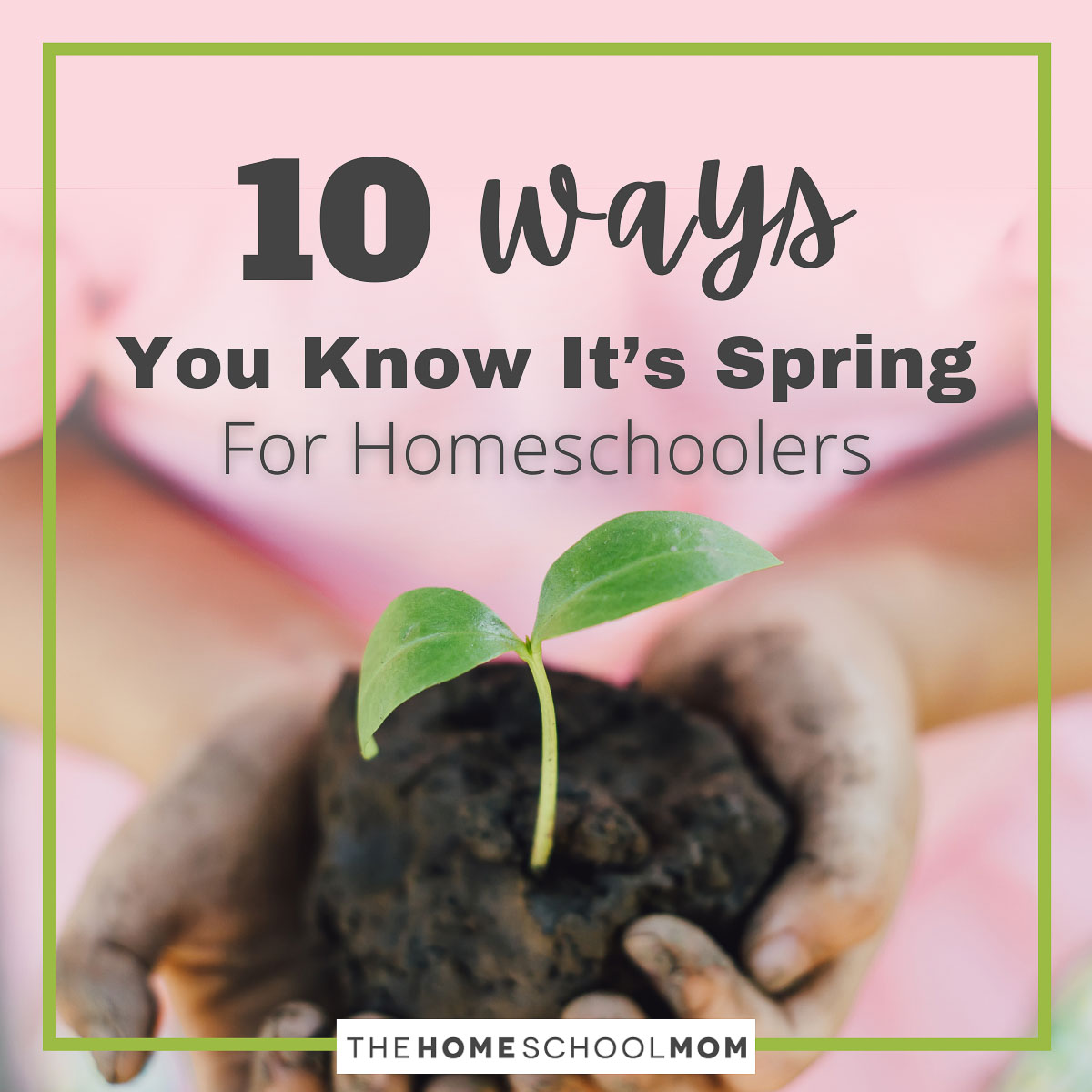 10 Ways You Know It's Spring For Homeschoolers