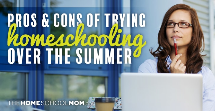 Woman looking into air as if thinking with laptop & pen; text pros & Cons of Trying Homeschooling For the Summer; TheHomeSchoolMom.com