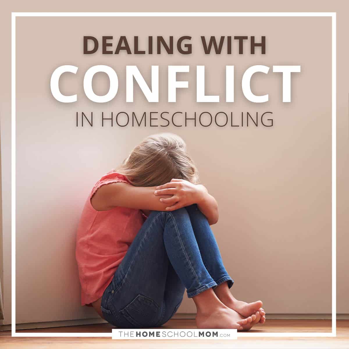 Dealing with conflict in homeschooling.