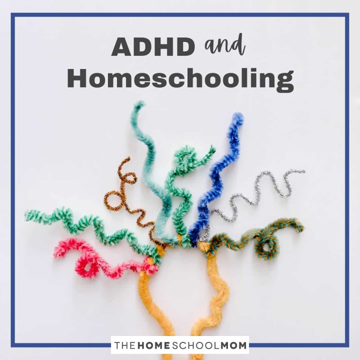 ADHD and homeschooling.