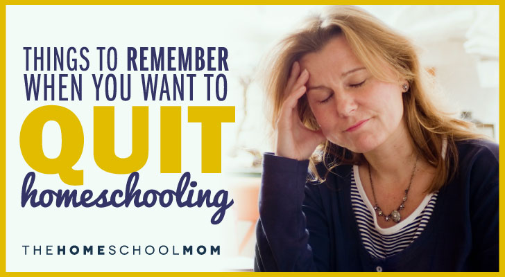 what-to-tell-yourself-when-you-want-to-quit-homeschooling