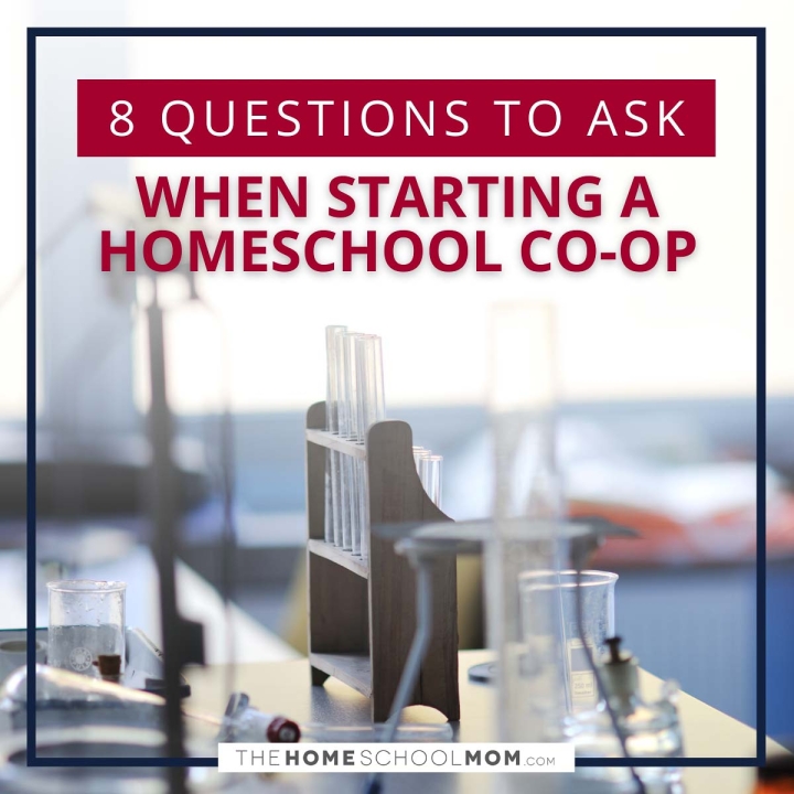 8 Questions to Ask When Starting a Homeschool Co-op.