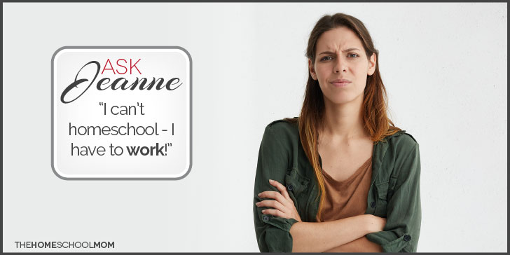 Woman thinking "I can't homeschool - I have to work!"