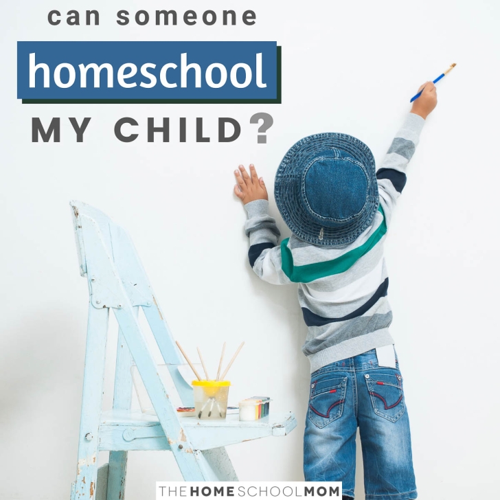 Can Someone Else Homeschool My Child?