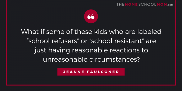 What if some of these kids who are labeled “school refusers” or “school resistant” are just having reasonable reactions to unreasonable circumstances?