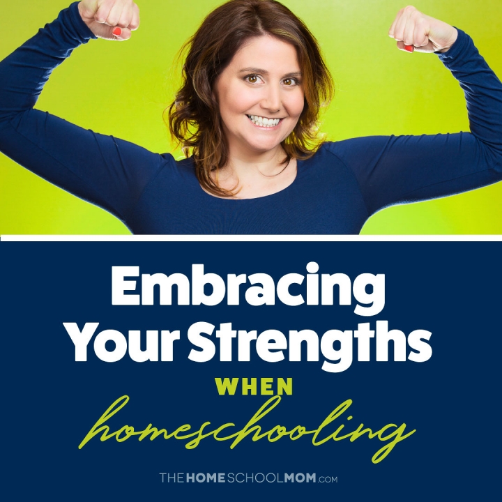 Image of woman flexing biceps with text Embracing Your Strengths When homeschooling TheHomeSchoolMom