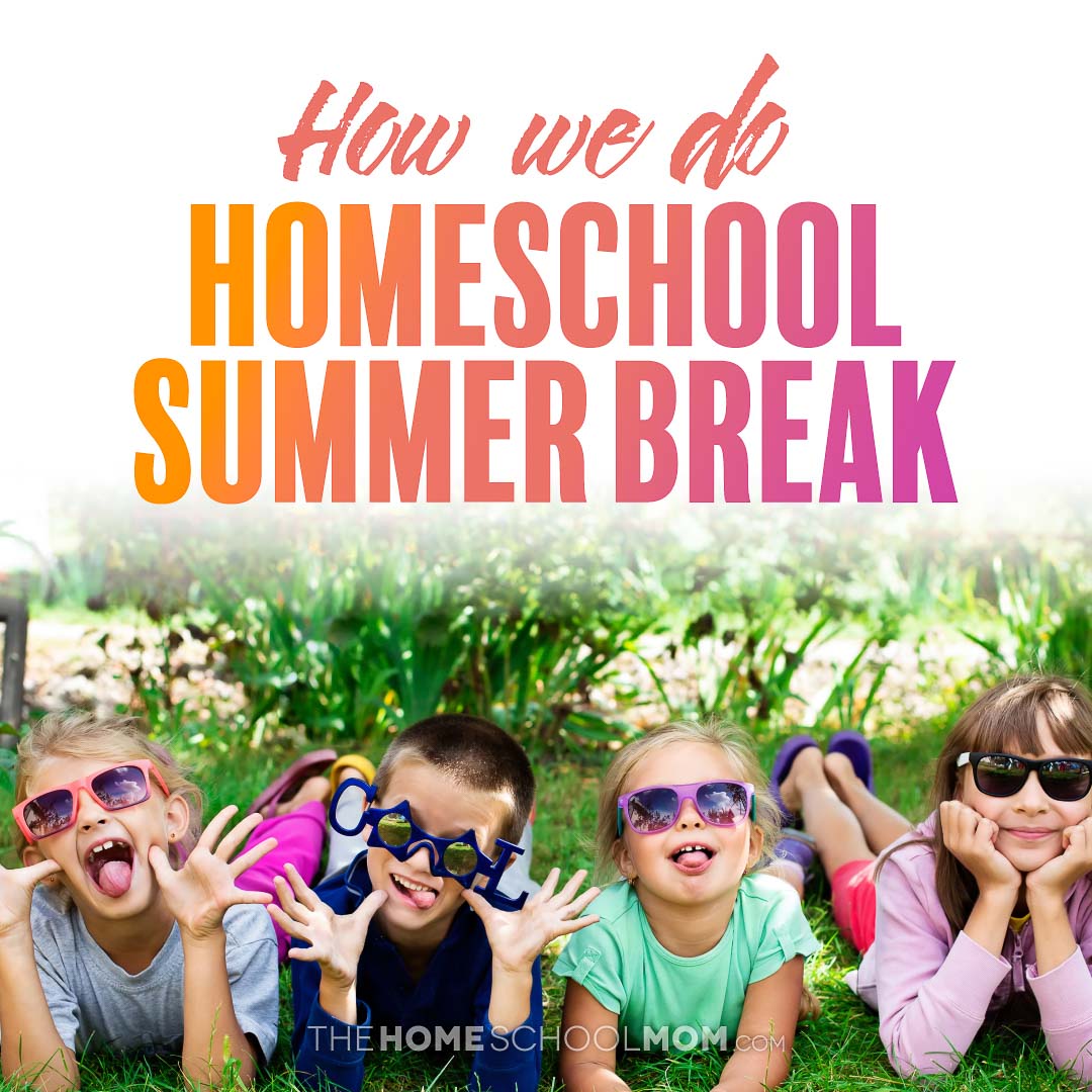 laughing kids making faces while lying on the grass in summer clothes and sunglasses with text How we do homeschool summer break