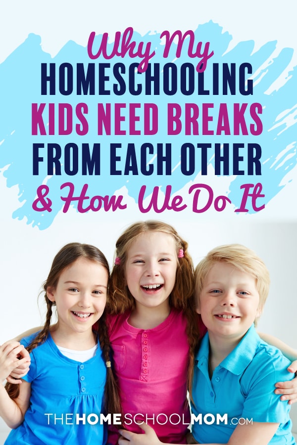 Why My Homeschooling Kids Need Breaks from Each Other and How We Do It