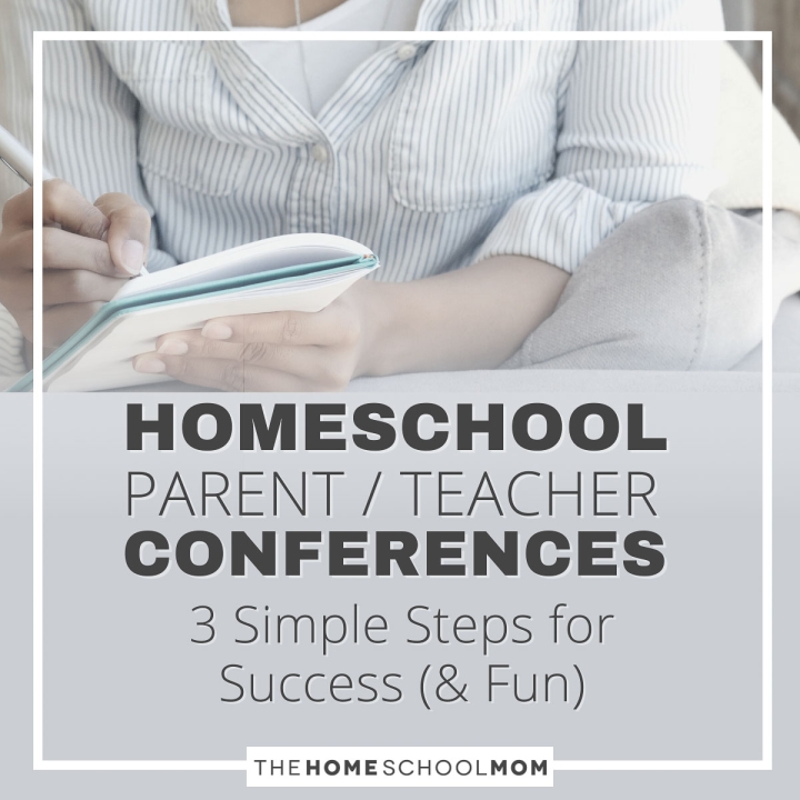 Homeschool Parent/Teacher Conferences: 3 Simplae Steps for Success (and Fun)