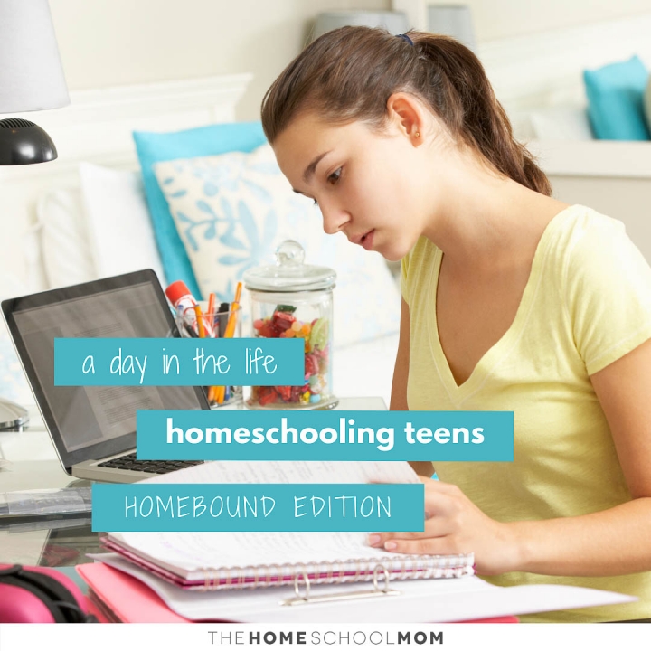 Teenage girl inside studying with text A Day in the Life Homeschooling Teens - Homebound Edition - TheHomeSchoolMom