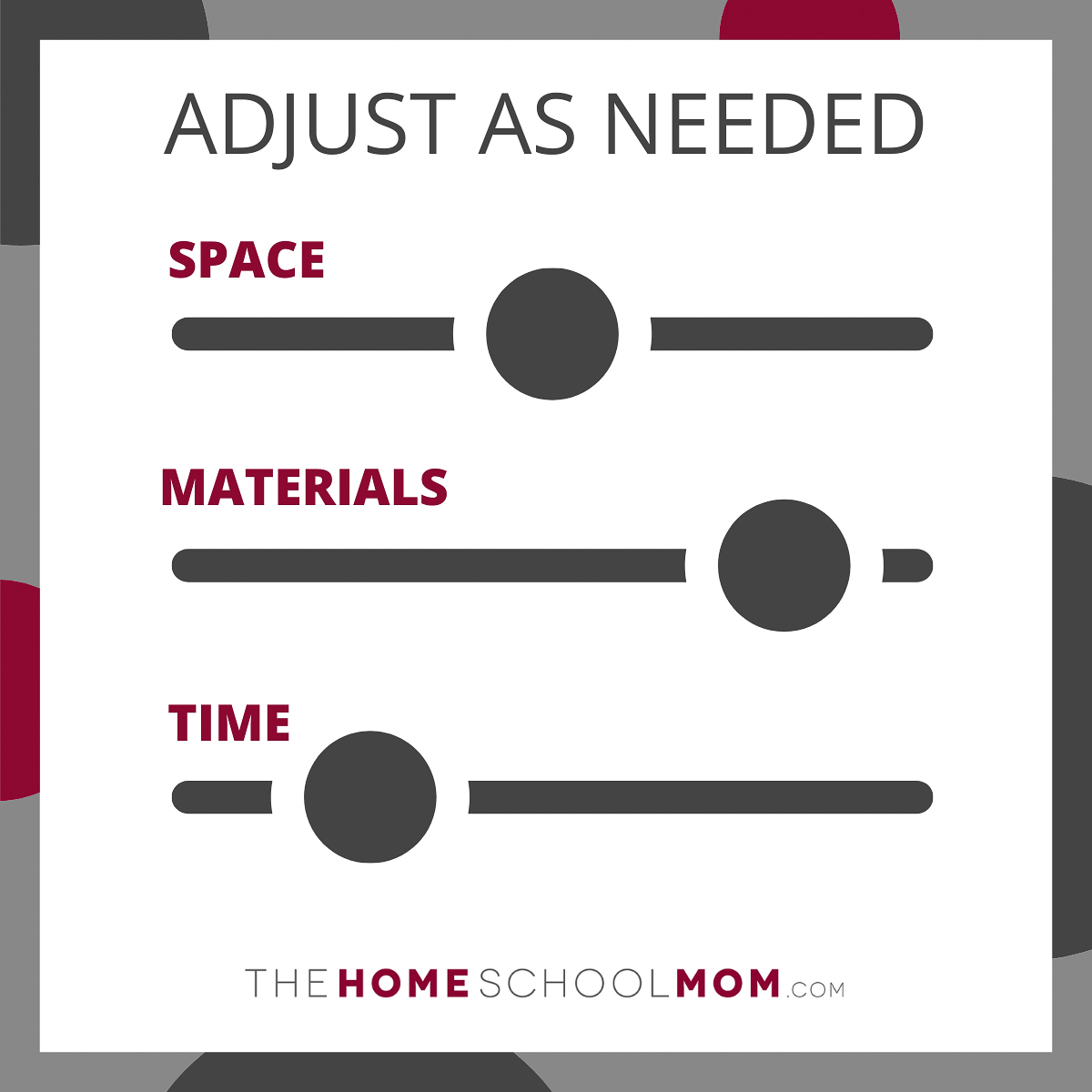 Adjust as needed: sliders labeled with space, materials, and time - TheHomeSchoolMom.com