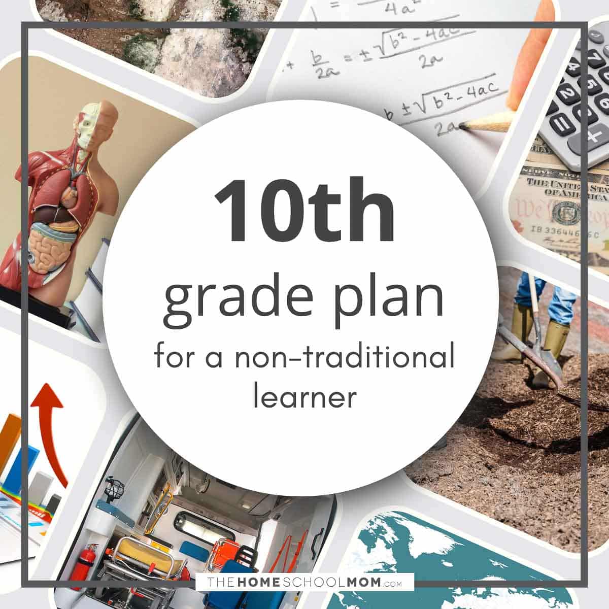 10th grade plan for a non-traditional learner.