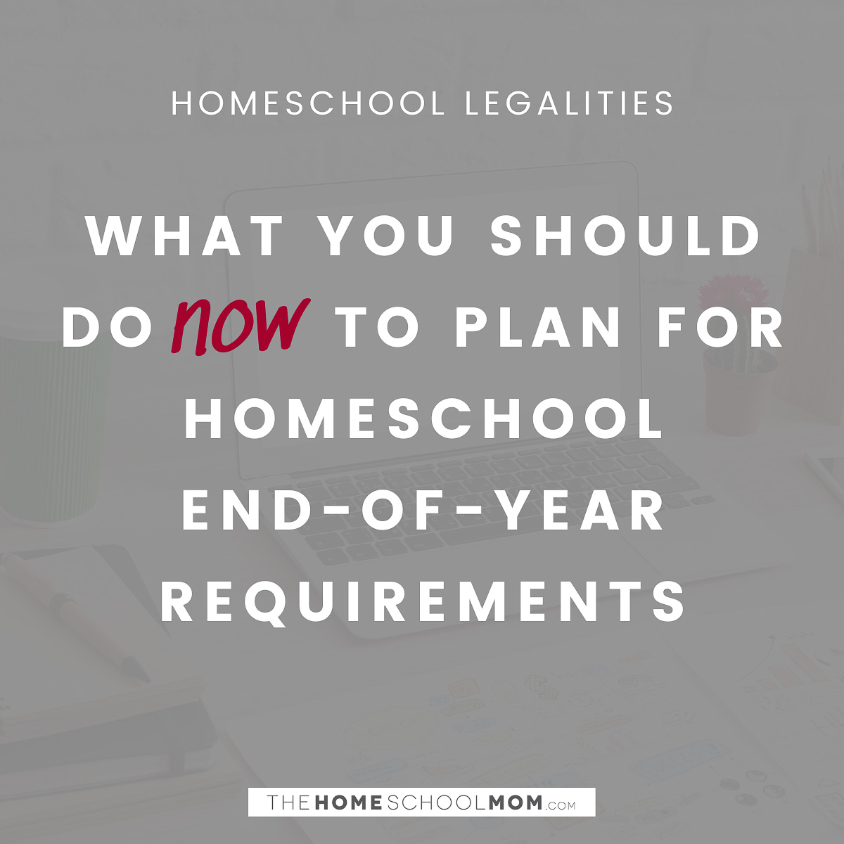 plan-now-for-homeschool-end-of-year-requirements