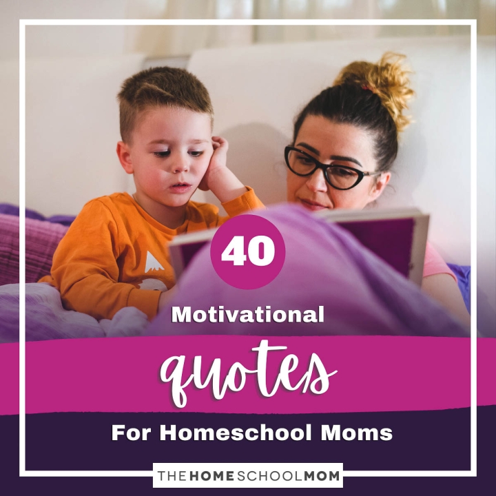 40 Motivational Quotes For Homeschool Moms