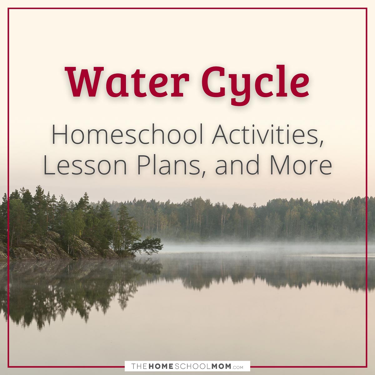 Water Cycle: Homeschool Activities, Lesson Plans, and More