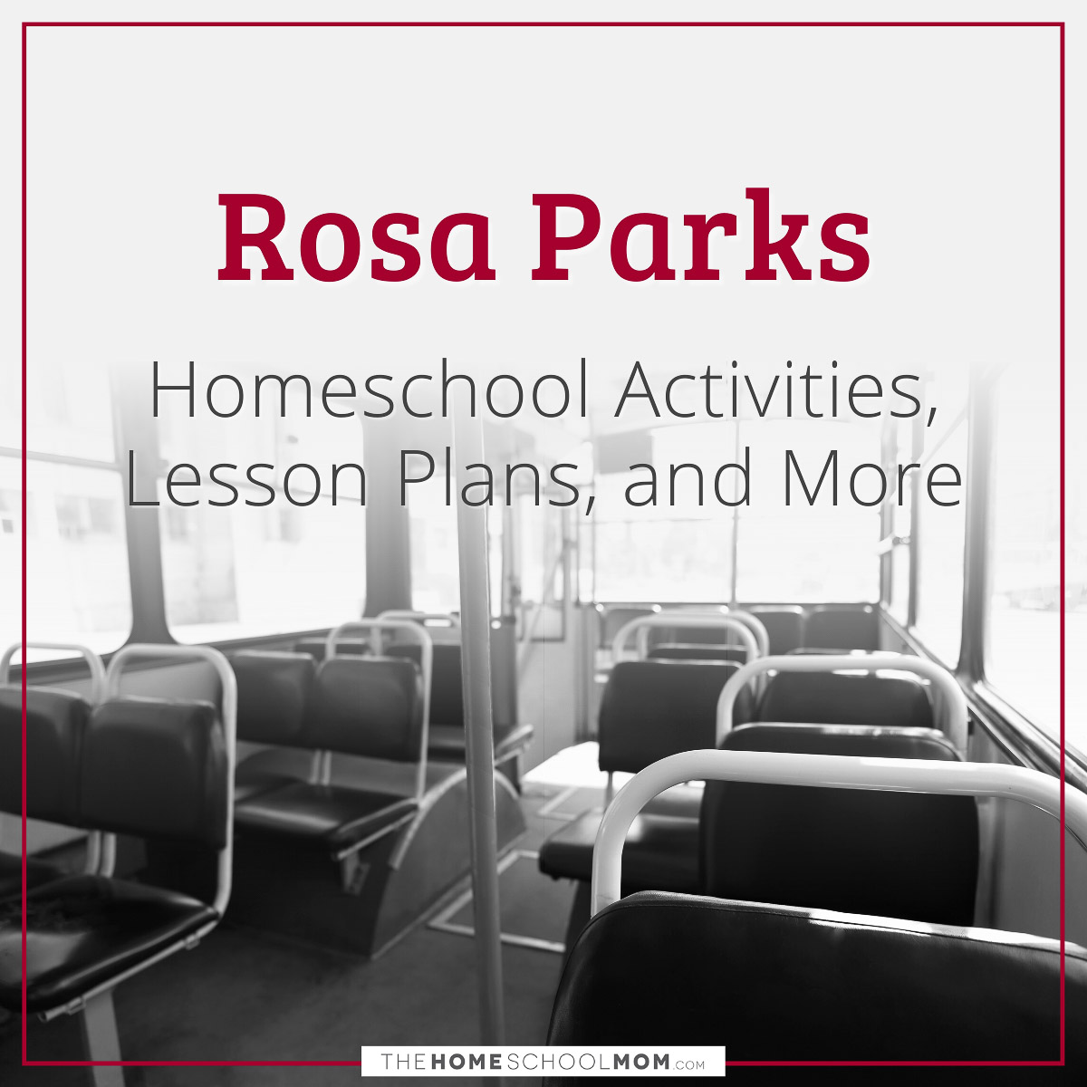 Rosa Parks Homeschool Activities, Lesson Plans, and More