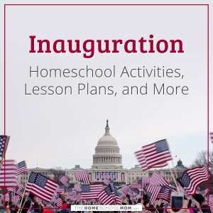 US Presidential Inauguration Day - TheHomeSchoolMom