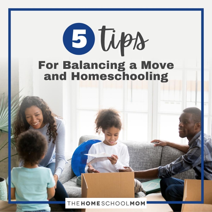 5 Tips for Balancing a Move and Homeschooling
