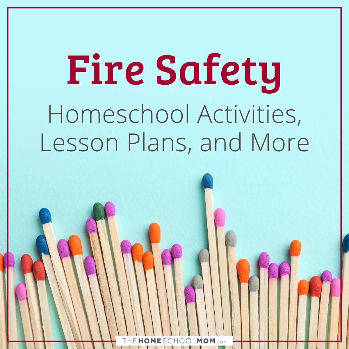 Fire Safety Homeschool Activities, Lesson Plans, and More.