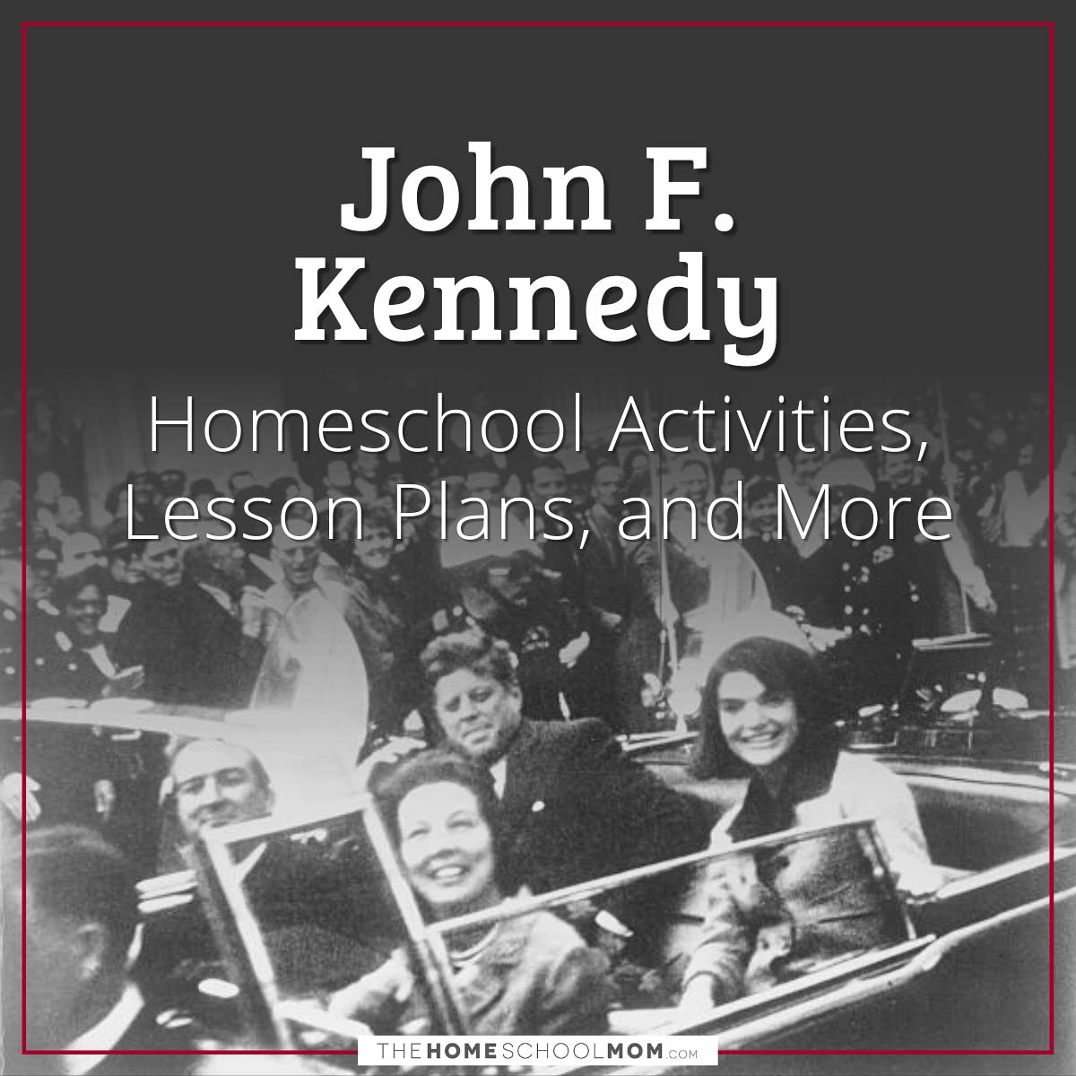 John F. Kennedy Homeschool Activities, Lesson Plans, and More.