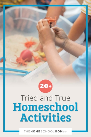 25 Tried and true homeschool activities.