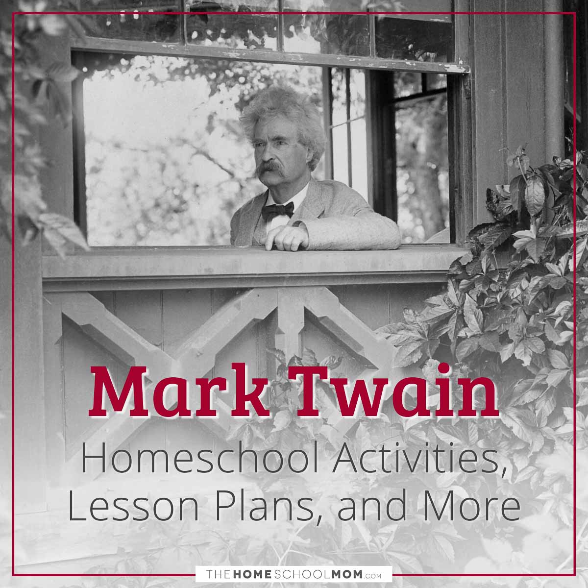 Mark Twain Homeschool Activities, Lesson Plans, and More.