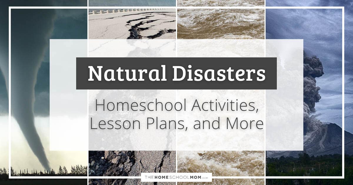 Natural Disasters for Kids - TheHomeSchoolMom