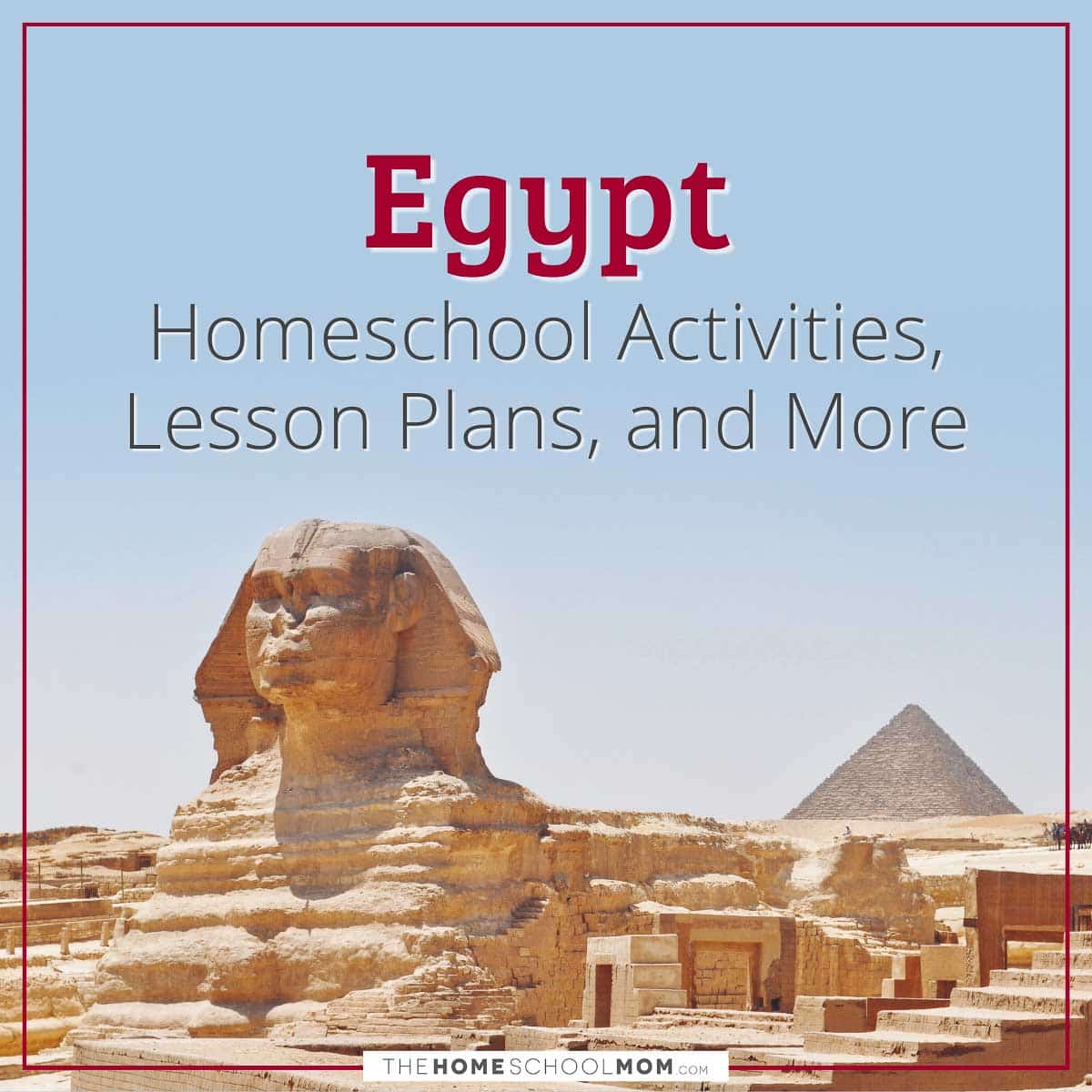 Egypt Homeschool Activities, Lesson Plans, and More.