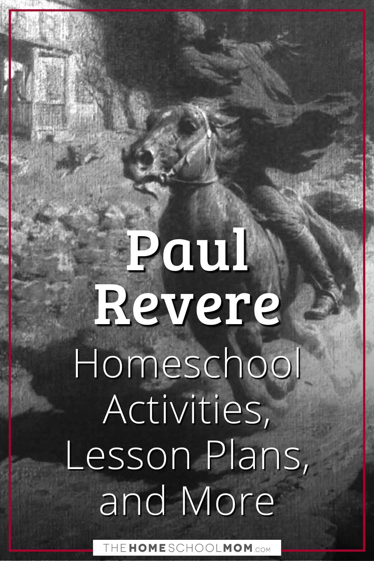 Paul Revere - TheHomeSchoolMom