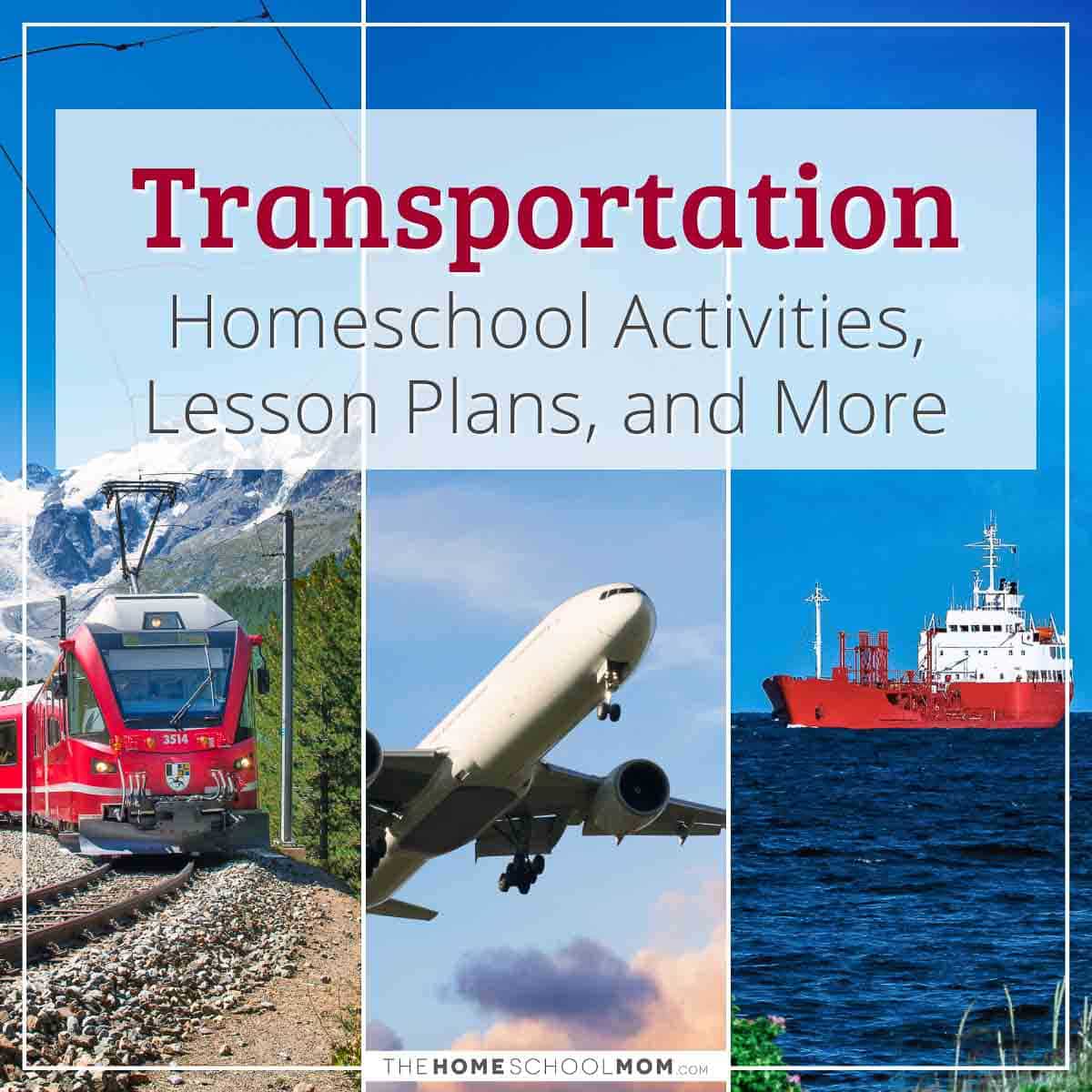 Transportation Homeschool Activities, Lesson Plans, and More.