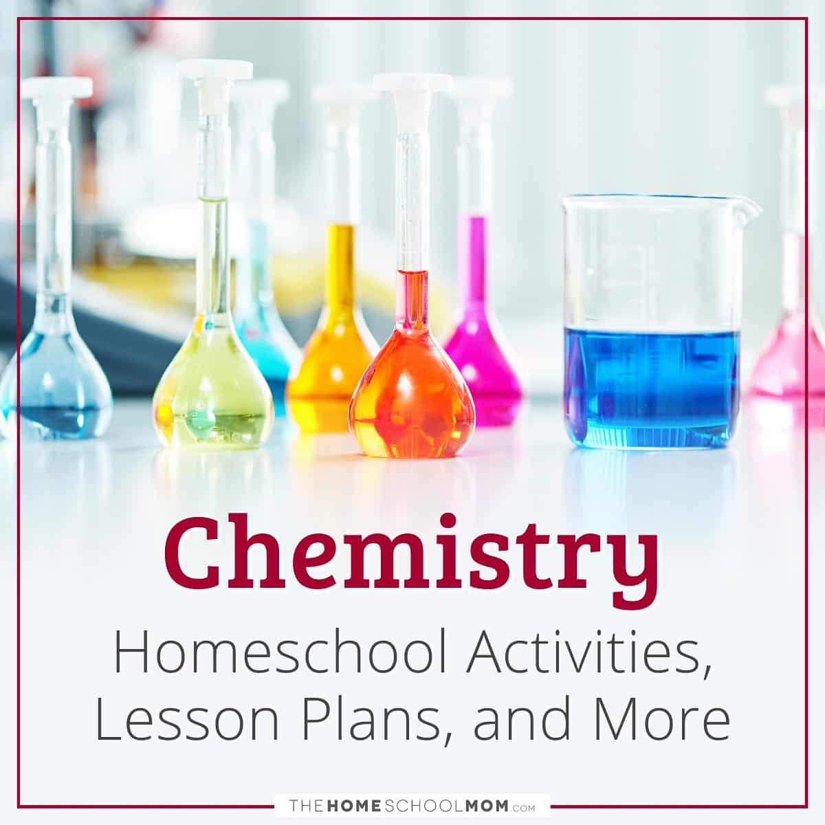 Chemistry Homeschool Activities, Lesson Plans, and More.