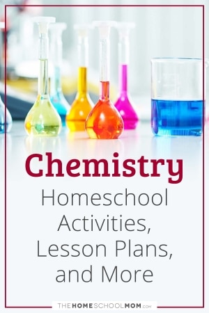Chemistry Homeschool Activities, Lesson Plans, and More.