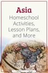 Asia Homeschool Activities Lesson Plans, and More