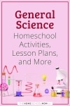 General Science Homeschool Activities, Lesson Plans, and More from TheHomeschoolMom.com