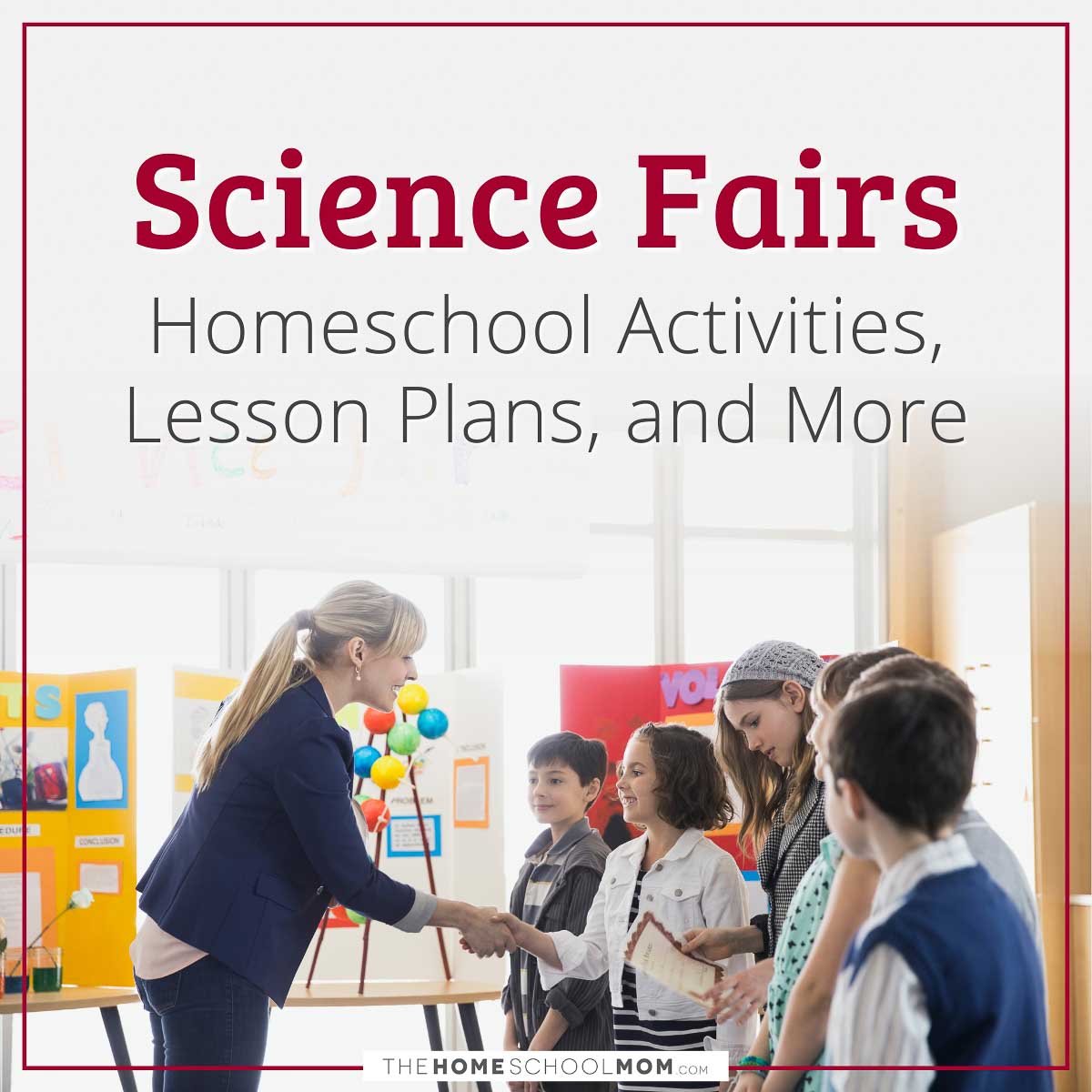 Science Fairs Homeschool Activities, Lesson Plans, and More from TheHomeschoolMom.com