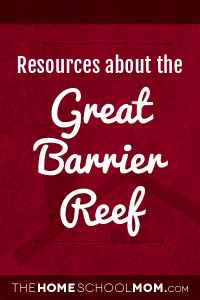 Homeschool resources about the Great Barrier Reef