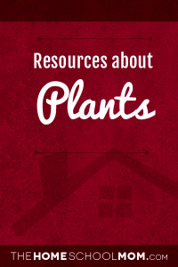 Homeschool resources about plants