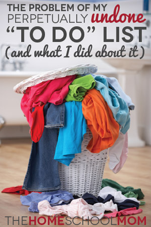 TheHomeSchoolMom Blog: The Problem Of My Perpetually Undone "To Do" List (and What I Did About It)